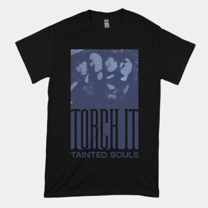 TORCH IT "Tainted Souls"